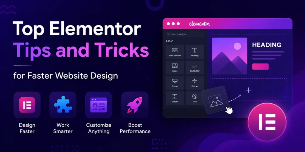 Top Elementor Tips and Tricks for Faster Website Design